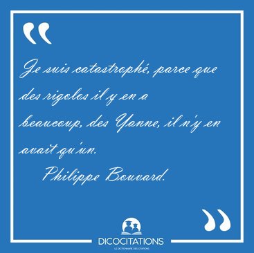Je suis catastroph�, parce que des rigolos il y en a beaucoup, [...] - Philippe Bouvard...