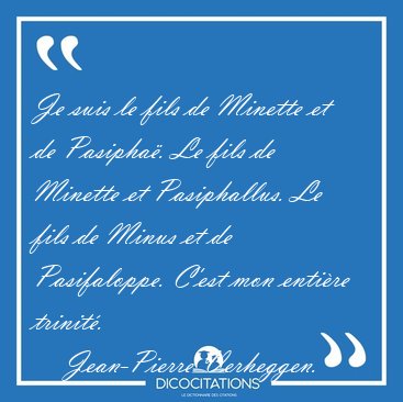 Je suis le fils de Minette et de Pasipha�. Le fils de Minette et [...] - Jean-Pierre Verheggen...