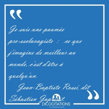 Je suis une paume pro-esclavagiste  :   ce que j'imagine de [...] - Jean-Baptiste Rossi, dit Sbastien Japrisot...