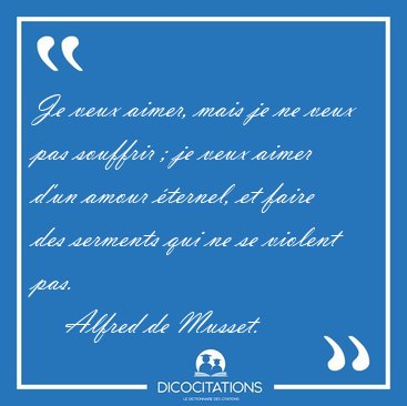 Je Veux Aimer Mais Je Ne Veux Pas Souffrir Je Veux Aimer D Un Alfred De Musset