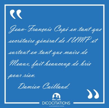 Jean-Fran�ois Cop� en tant que secr�taire g�n�ral de l'UMP et [...] - Damien Caillaud...