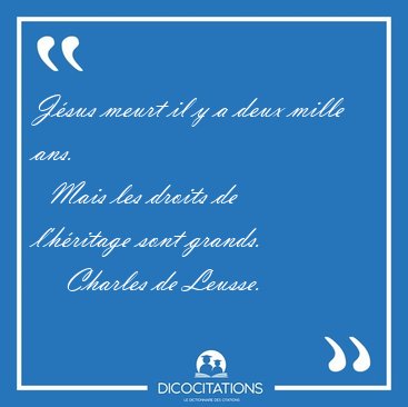 J�sus meurt il y a deux mille ans.    Mais les droits de [...] - Charles de Leusse...