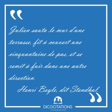 Julien sauta le mur d'une terrasse, fit � couvert une [...] - Henri Beyle, dit Stendhal...