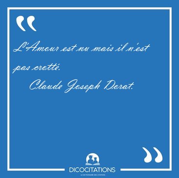 L'Amour est nu mais il n'est pas [...] - Claude Joseph Dorat...