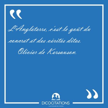 L'Angleterre, c'est le go�t du concret et des v�rit�s [...] - Olivier de Kersauson...