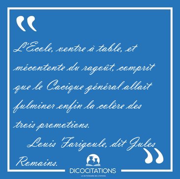 L'Ecole, ventre  table, et mcontente du ragot, comprit que le [...] - Louis Farigoule, dit Jules Romains...