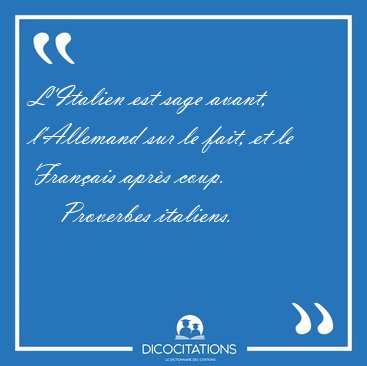 L Italien Est Sage Avant L Allemand Sur Le Fait Et Le Francais Proverbes Italiens