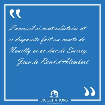 L'accueil si contradictoire et si disparate fait au comte de [...] - Jean le Rond d'Alembert...