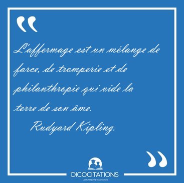 L'affermage est un m�lange de farce, de tromperie et de [...] - Rudyard Kipling...