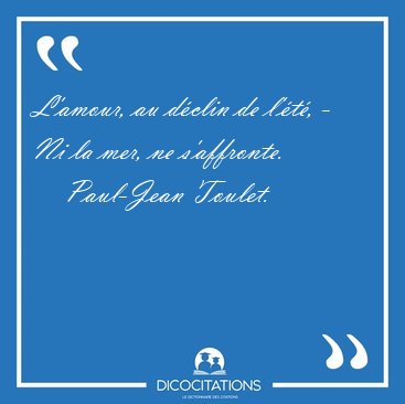 L'amour, au dclin de l't, - Ni la mer, ne [...] - Paul-Jean Toulet...