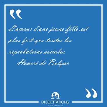 L'amour d'une jeune fille est plus fort que toutes les [...] - Honor� de Balzac...