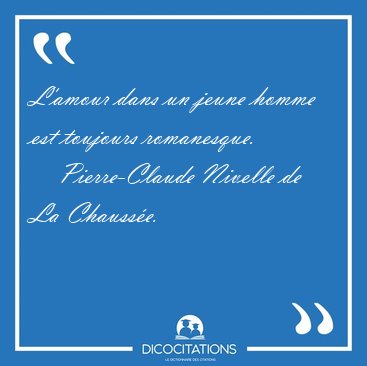 L'amour dans un jeune homme est toujours [...] - Pierre-Claude Nivelle de La Chauss�e...