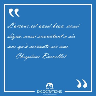 L'amour est aussi beau, aussi digne, aussi envotant  six ans [...] - Chrystine Brouillet...