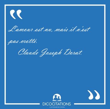 L'amour est nu, mais il n'est pas [...] - Claude Joseph Dorat...