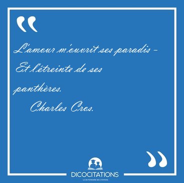 L'amour m'ouvrit ses paradis - Et l'�treinte de ses [...] - Charles Cros...