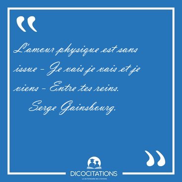 L'amour physique est sans issue - Je vais je vais et je viens - [...] - Serge Gainsbourg...