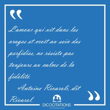 L'amour qui vit dans les orages et cro�t au sein des perfidies, [...] - Antoine Rivaroli, dit Rivarol...