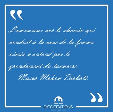 L'amoureux sur le chemin qui conduit � la case de la femme aim�e [...] - Massa Makan Diabat�...