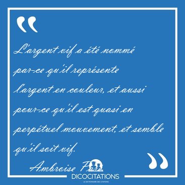 L'argent vif a t nomm par-ce qu'il reprsente l'argent en [...] - Ambroise Par...