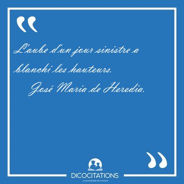 L'aube d'un jour sinistre a blanchi les [...] - Jos� Maria de Heredia...