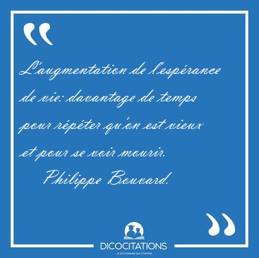 L'augmentation de l'esp�rance de vie: davantage de temps pour [...] - Philippe Bouvard...