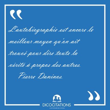 L Autobiographie Est Encore Le Meilleur Moyen Qu On Ait Trouve Pierre Daninos