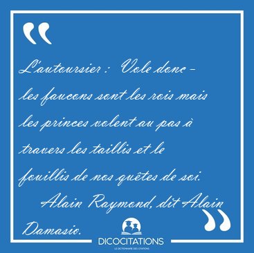 L'autoursier :  Vole donc - les faucons sont les rois mais les [...] - Alain Raymond, dit Alain Damasio...