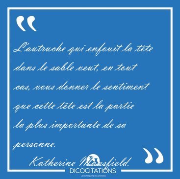 L Autruche Qui Enfouit La Tete Dans Le Sable Veut En Tout Cas Katherine Mansfield L Autruche Qui Enfouit La Tete Dans Le Sable Veut En Tout Cas Katherine Mansfield