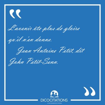 L'avenir te plus de gloire qu'il n'en [...] - Jean Antoine Petit, dit John Petit-Senn...