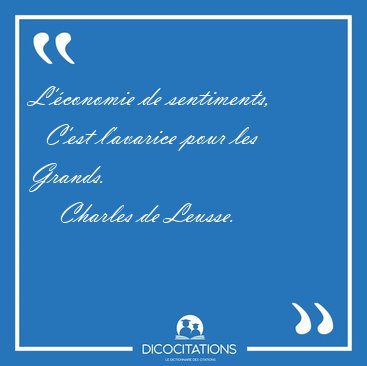 L'conomie de sentiments,    C'est l'avarice pour les [...] - Charles de Leusse...