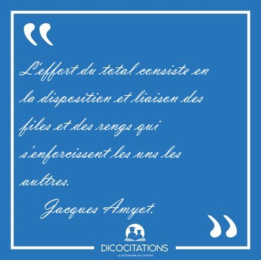 L'effort du total consiste en la disposition et liaison des [...] - Jacques Amyot...