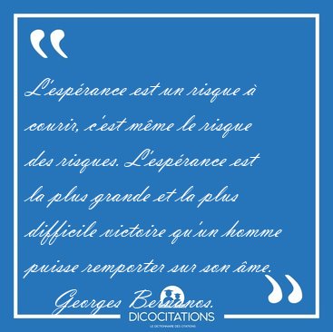 L'esprance est un risque  courir, c'est mme le risque des [...] - Georges Bernanos...