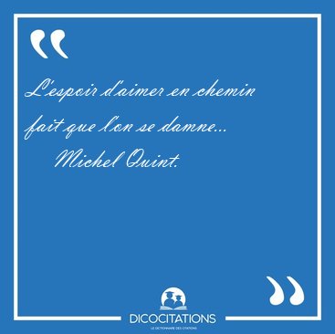 L'espoir d'aimer en chemin fait que l'on se [...] - Michel Quint...