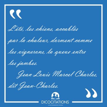 L't, les chiens, accabls par la chaleur, dorment comme les [...] - Jean Louis Marcel Charles, dit Jean-Charles...