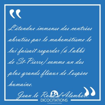 L'�tendue immense des contr�es abruties par le mahom�tisme le [...] - Jean le Rond d'Alembert...