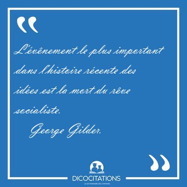 L'vnement le plus important dans l'histoire rcente des ides [...] - George Gilder...