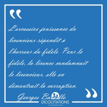 L'excessive jouissance du licencieux rpondit  l'horreur du [...] - Georges Bataille...