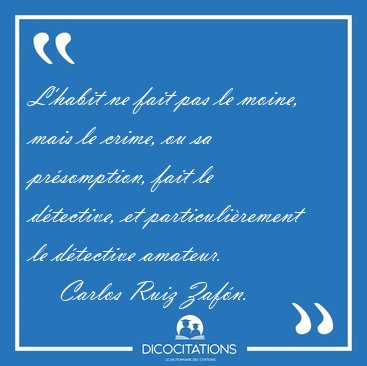 L'habit ne fait pas le moine, mais le crime, ou sa pr�somption, [...] - Carlos Ruiz Zaf�n...