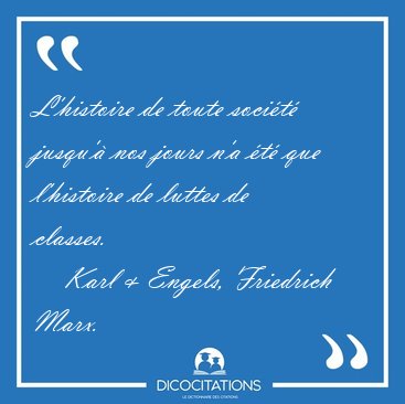 L'histoire de toute socit jusqu' nos jours n'a t que [...] - Karl & Engels, Friedrich Marx...