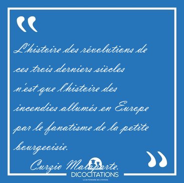 L'histoire des r�volutions de ces trois derniers si�cles n'est [...] - Curzio Malaparte...