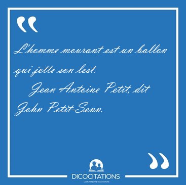 L'homme mourant est un ballon qui jette son [...] - Jean Antoine Petit, dit John Petit-Senn...