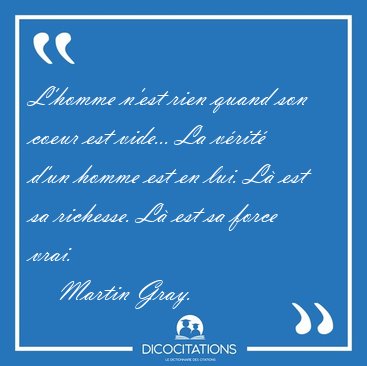 L'homme n'est rien quand son coeur est vide... La vrit d'un [...] - Martin Gray...