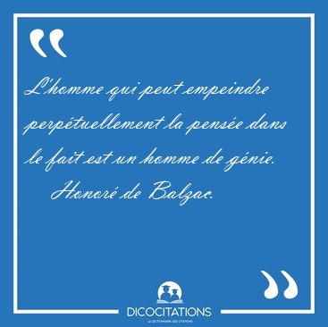 L'homme qui peut empeindre perp�tuellement la pens�e dans le [...] - Honor� de Balzac...