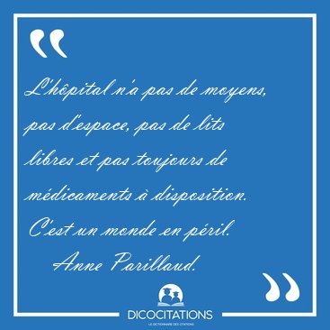 L�h�pital n�a pas de moyens, pas d�espace, pas de lits libres et [...] - Anne Parillaud...