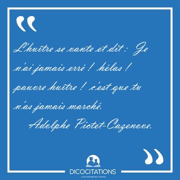 L'hu�tre se vante et dit :  Je n'ai jamais err� !  h�las !  [...] - Adolphe Pictet-Cazenove...
