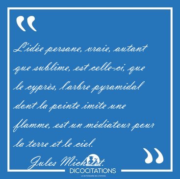 L'id�e persane, vraie, autant que sublime, est celle-ci, que le [...] - Jules Michelet...