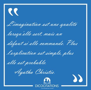 L'imagination est une qualit lorsqu'elle sert, mais un dfaut [...] - Agatha Christie...