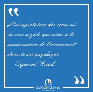 L'interprtation des rves est la voie royale qui mne  la [...] - Sigmund Freud...