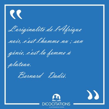 L Originalite De L Afrique Noir C Est L Homme Nu Son Genie Bernard Dadie