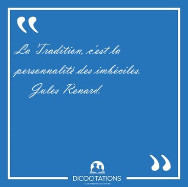 La Tradition C Est La Personnalite Des Jules Renard